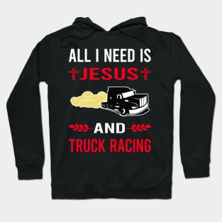 I Need Jesus And Truck Racing Race Hoodie